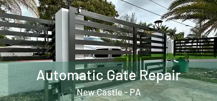  Automatic Gate Repair New Castle - PA