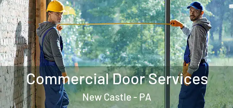 Commercial Door Services New Castle - PA