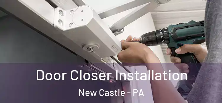  Door Closer Installation New Castle - PA