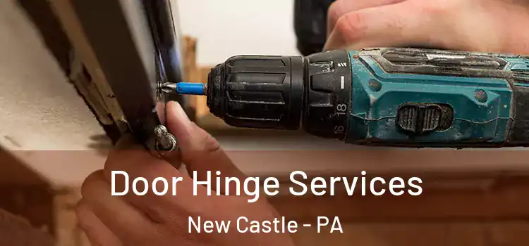 Door Hinge Services New Castle - PA