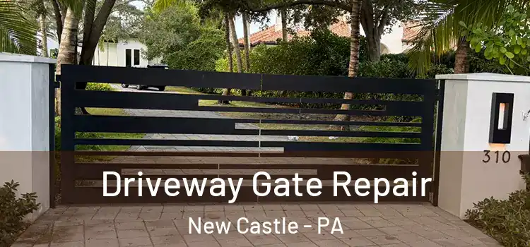 Driveway Gate Repair New Castle - PA