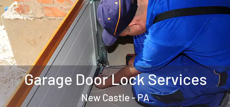 Garage Door Lock Services New Castle - PA