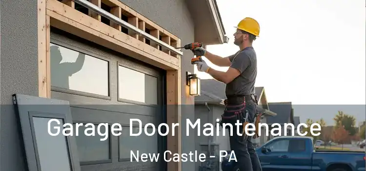 Garage Door Maintenance New Castle - PA