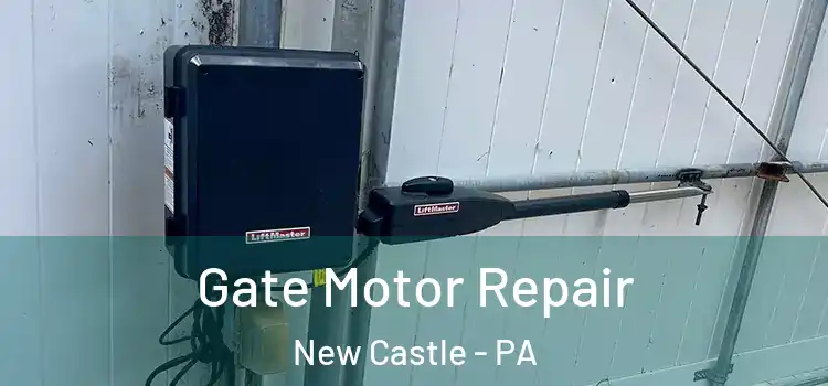 Gate Motor Repair New Castle - PA