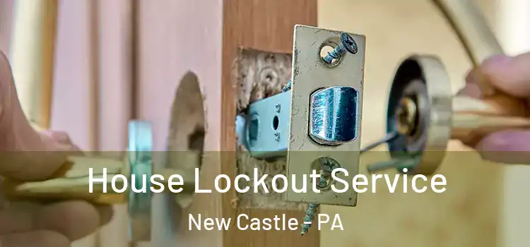 House Lockout Service New Castle - PA
