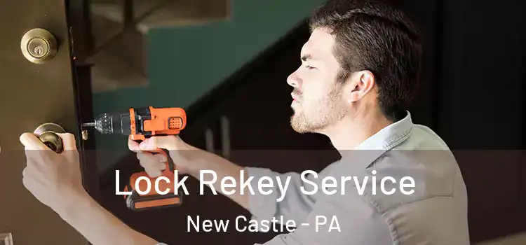 Lock Rekey Service New Castle - PA